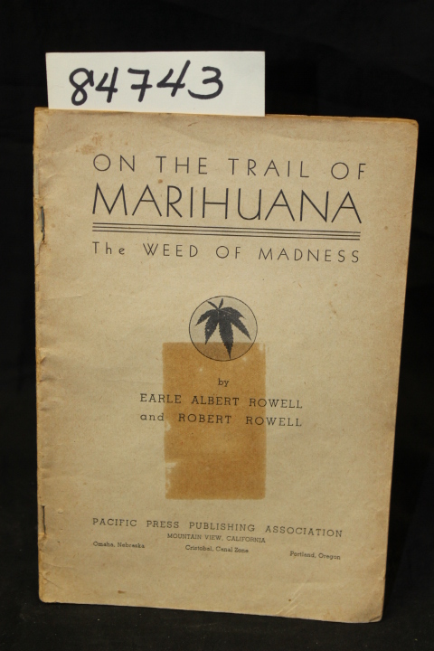 Rowell, Earle Albert & Rowell, Robert: On the Trail of Marihuana The Weed of ...