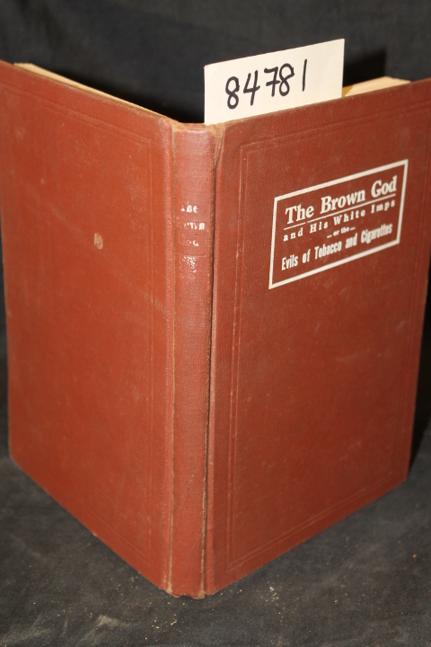 Frech, Theo F. and Higley, L.H.: The Brown God and His White Imps or The Evil...