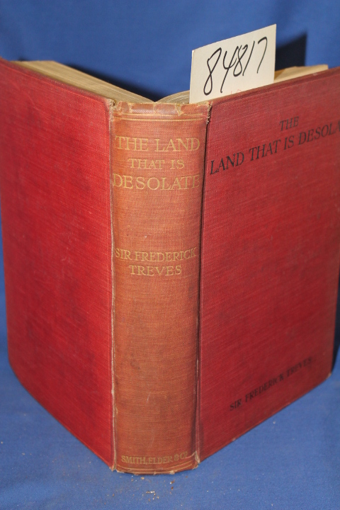 Treves, Sir Frederick: Land that is Desolate an account of a tour in Palestine