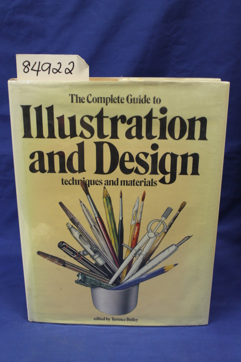 Dalley, Terence: The Complete Guide To Illustrations and Design