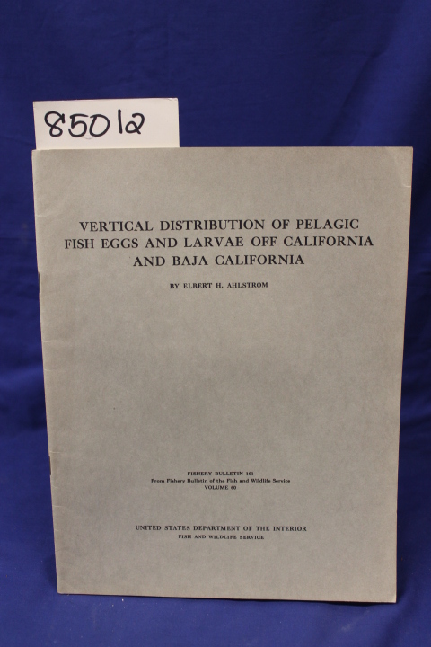 Ahlstrom, Elbert: VERTICAL DISTRIBUTION OF PELAGIC FISH EGGS AND LARVAE OFF C...