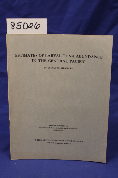 Strasburg, Donald W: ESTIMATES OF LARVAL TUNA ABUNDANCE IN THE CENTRAL PACIFIC