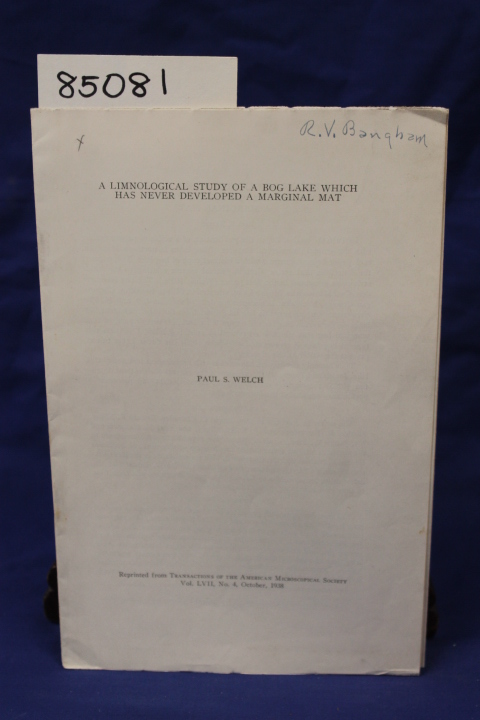 Welch, Paul s.: A LAMNOLOGICAL STUDY OF A BOG LAKE WHICH HAS NEVER DEVELOPED ...