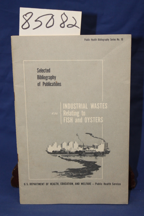 INGRAM, WILLIAM MARCUS AND DOUDOROFF...: PUBLICATIONS ON INDUSTRIAL WASTES RE...