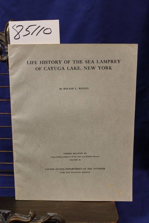 Wigley, Roland L.: LIFE HISTORY OF THE SEA LAMPREY OF CAYUGA LAKE NEW YORK