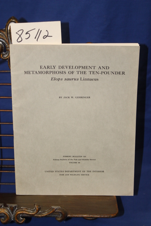 Gehringer, Jack W.: EARLY DEVELOPMENT AND METAMORPHOSIS OF THE TEN-POUNDER El...