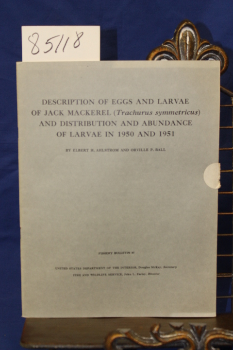 Ahlstrom, Elbert H. &  Ball, Orville P.: DESCRIPTION OF EGGS AND LARVAE OF JA...