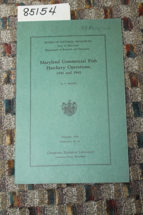 TRUITT, R.V.: MARYLAND COMMERICAL FISH HATCHERY OPERATIONS 1941 AND 1942
