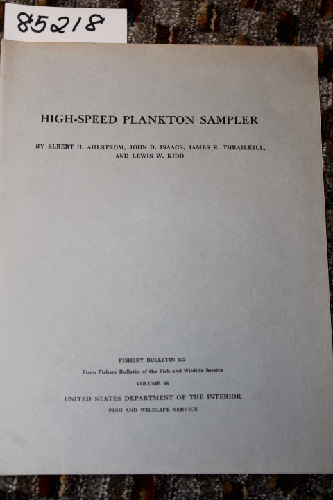Ahlstrom, Elbert H., Isaacs, John D., Trailkill,...: HIGH-SPEED PLANKTON SAMPLER