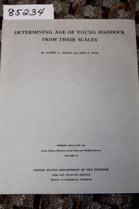 Jensen, Albert C. and Wise, John P.: DETERMINING AGE OF YOUNG HADDOCK FROM TH...