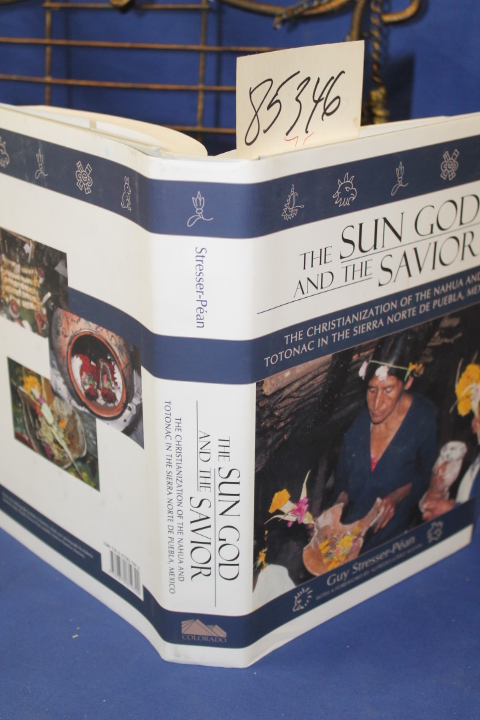 Stresser-Pean, Guy: Sun God and the Savior the Christianization of the Nahua ...