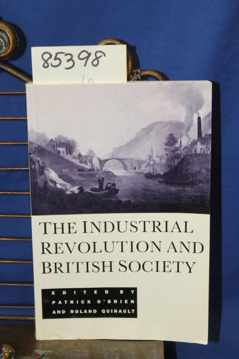 O'Brien, Patrick. and Quinault, Ronald: The Industrial Revolution and British...