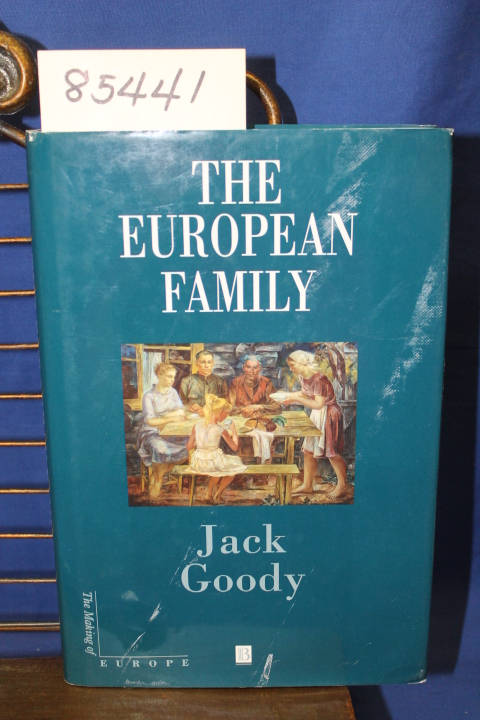 Goody, Jack: The European Family An Historico Anthropological Essay