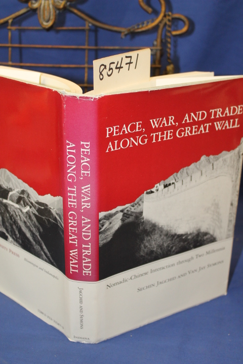 Jagchid, Sechin and Symons, Van Jay: Peace, War, and Trade Along the Great Wa...