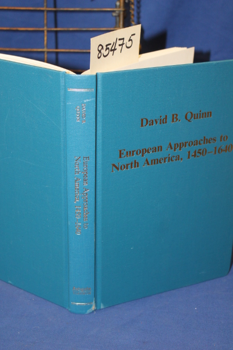 Quinn, David B.: European Approaches to North America, 1450-1640
