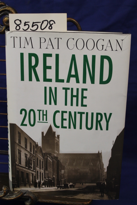 Coogan, Tim Pat: Ireland in the Twentieth Century
