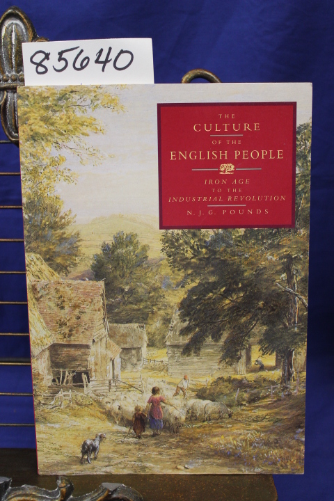 Pounds, N.J.G.: The Culture of the English People Iron Age to the Industrial ...