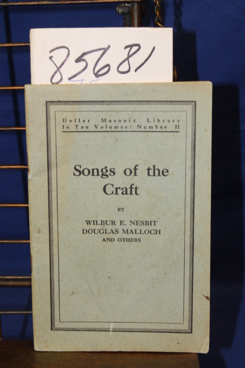 Nesbit, Wilbur E, Douglas Malloch an...: Songs of the Craft  Dollar Masonic L...