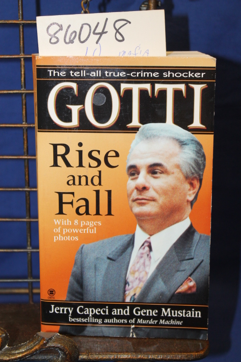 Mustain, Gene and Capeci, Jerry: Gotti Rise and Fall(Mafia)