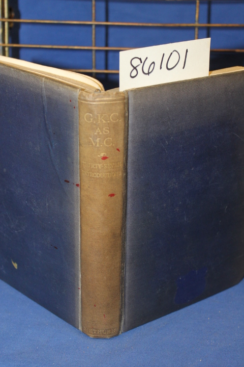 Chesterton, Gilbert  Keith (G.K.): G.K.C. as M.C. Being A Collection of Thirt...