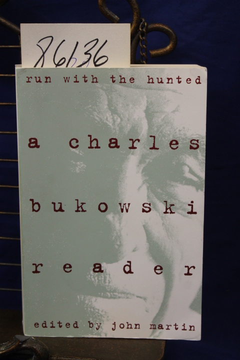Bukowski, Charles: Run with the Hunted A Charles Bukowski Reader