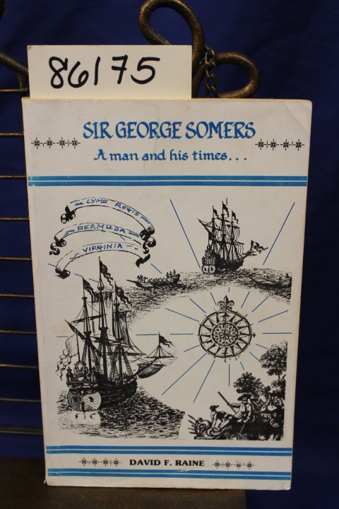 Raine, David F.: Sir George Somers A Man and His Times