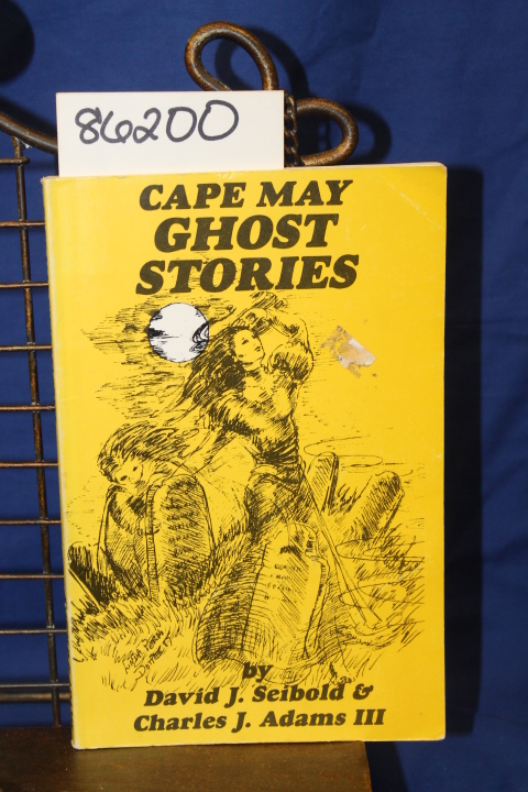 Seibold, David J and Adams III, Charles J.: Cape May Ghost Stories