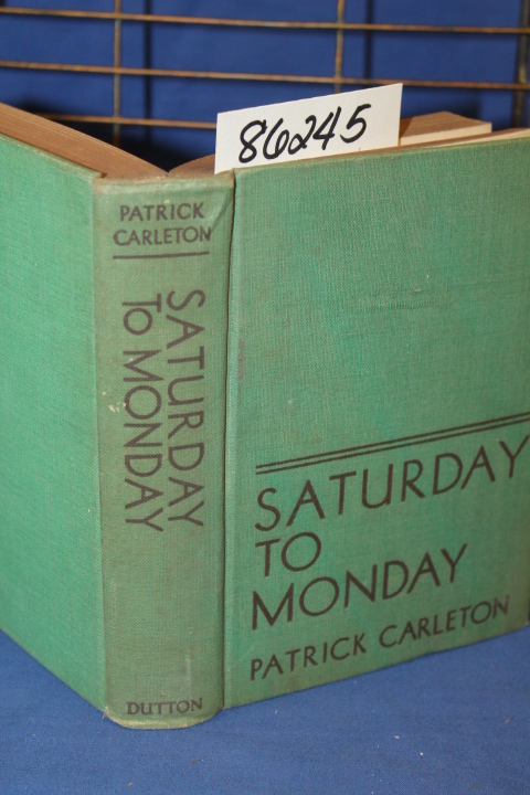 Carleton, Patrick: Saturday to Monday