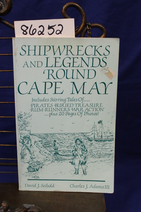 Seibold, David J. and Adams III, Charl...: Shipwrecks and Legends Round Cape May