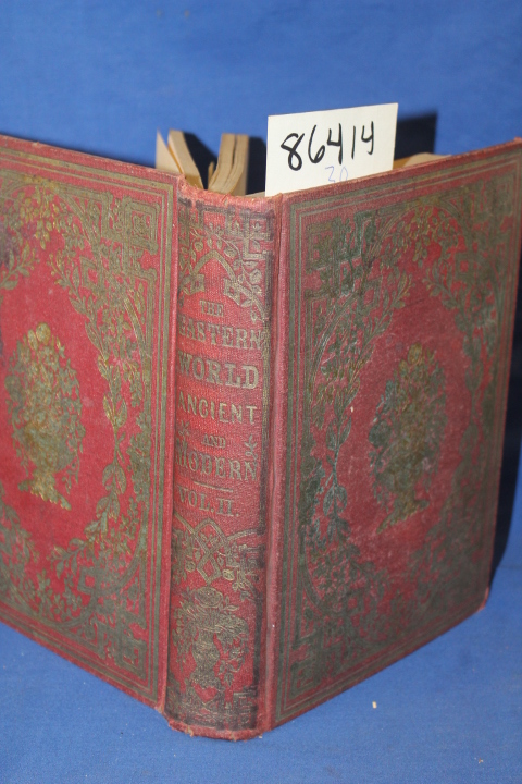 Brownell, Henry Howard: THE EASTERN, or OLD WORLD:  Ancient & Modern History;...