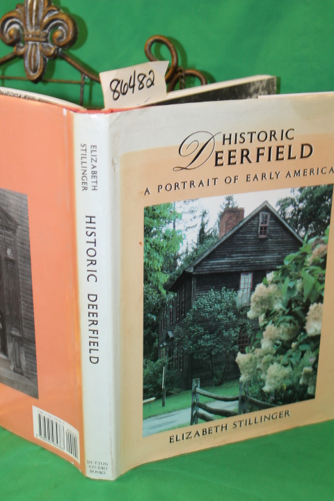 Stillinger, Elizabeth: Historic Deerfield A Portrait of Early America Massach...