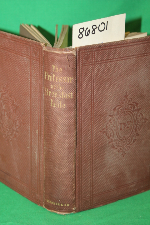 Holmes, Oliver Wendell: The Professor at the Breakfast-Table; With thte Story...