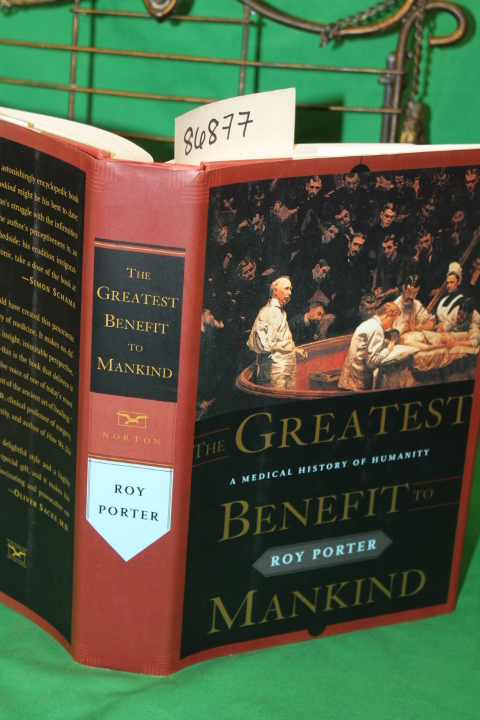 Porter, Roy: The Greatest Benefit to Mankind A Medical HIstory of Humanity