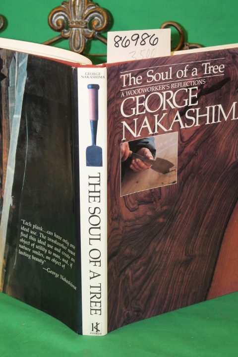 Nakashima, George  [ SIGNED BY ] and...: The Soul of a Tree A Woodworker\'s Re...