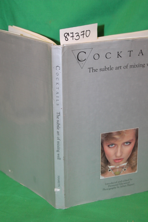 Marwood, Desmond and Drennan, Paul: Cocktails The Subtle Art of Mixing Well
