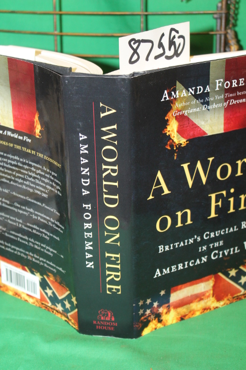 Foreman, Amanda: A World on Fire: Britain's Crucial Role in the American Civi...