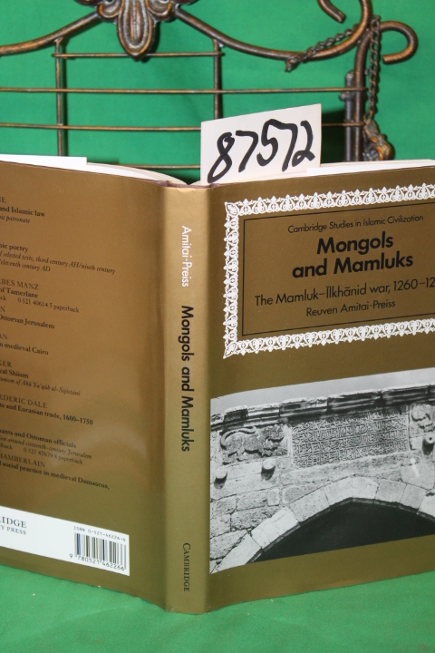 Preiss, Amitai Reuven: Mongols and Mamluks - The Mamluk-Ilkhanid war, 1260-1281