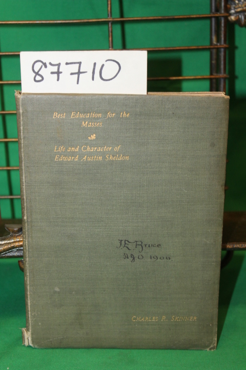 Skinner, Charles R.: ADDRESSES BEST EDUCATION FOR THE MASSES and LIFE AND CHA...