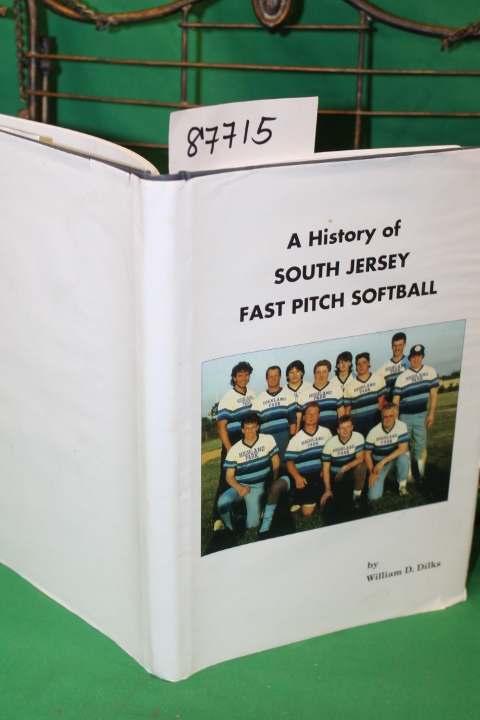 Dilks, William D.: A History of South Jersey Fast Pitch Softball