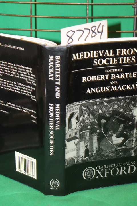 Bartlett, Robert & Mackay, Angus: Medieval Frontier Societies