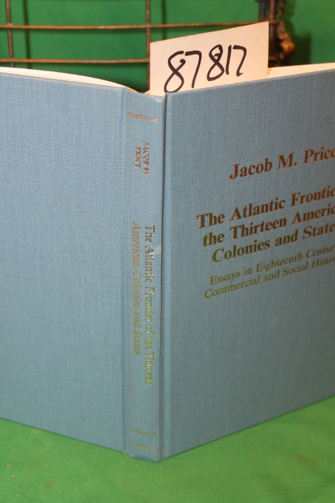 Price M., Jacob: The Atlantic Frontier of the Thirteen American Colonies and ...