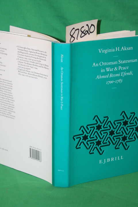 Aksan H., Virginia: An Ottoman Statesman in War & Peace - Ahmed resmi Efendi,...