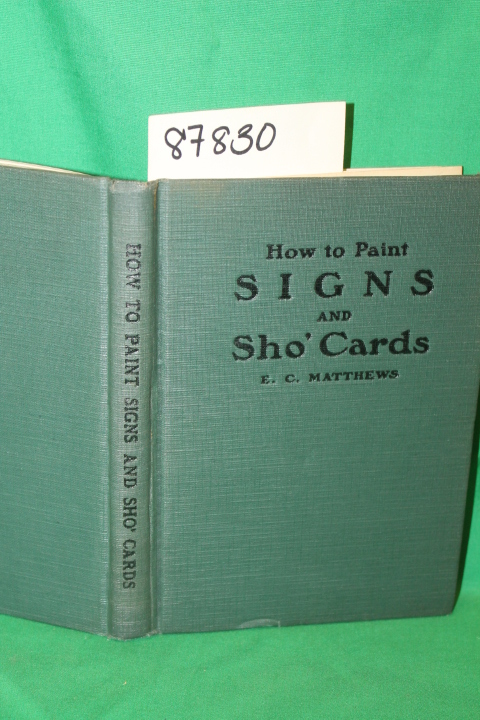 Matthews, E.C.: How To Paint Signs and Sho'  Cards