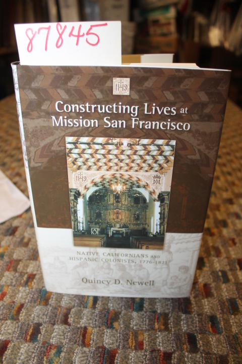 Newell D., Quincy: Constructing Lives at Mission San Francisco- Native Califo...