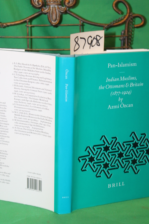 Ozcan, Azmi: Pan-Islamism - Indian Muslims, the Ottomans and Britain 1877-1924