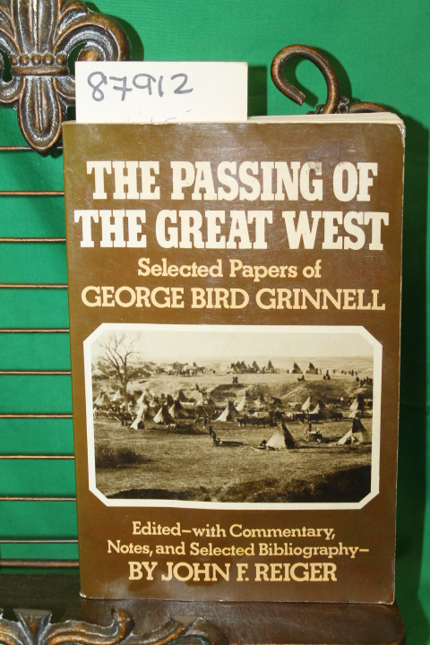 Grinnell, George Bird and Reiger, John F.: The Passing of the Great West