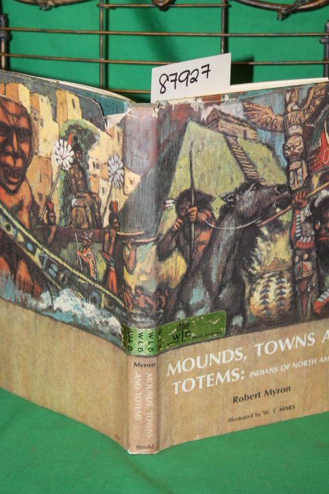 Myron, Robert: Mounds, Towns and Totems Indians of North America