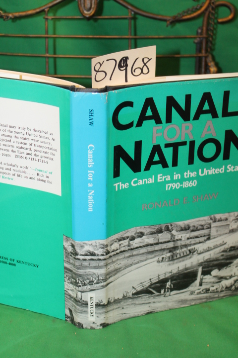 Shaw, ronald E.: Canals for a Nation - The Canal Era in the United States 179...