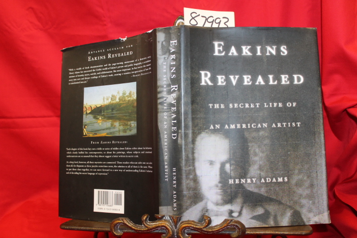 Adams, Henry: Eakins Revealed the Secret Life of an American Artist
