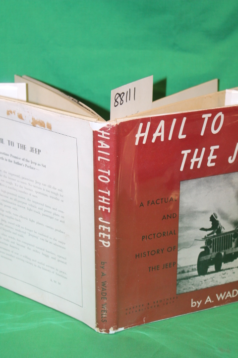 Wells, A. Wade: Hail to the Jeep A Factual and Pictorial History of the Jeep ...